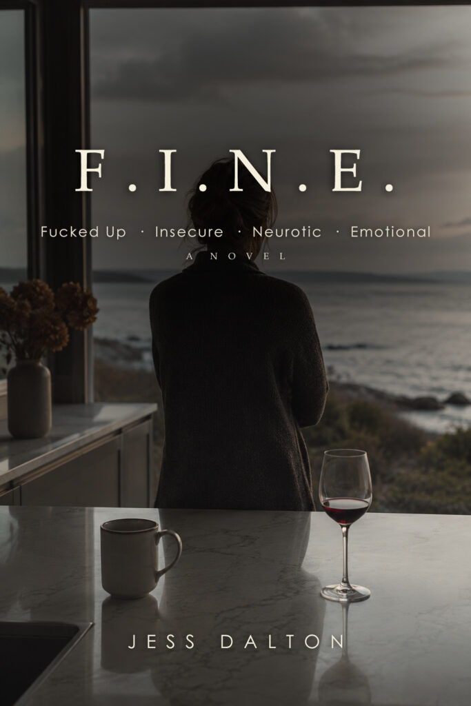 F.I.N.E.: Fucked Up · Insecure · Neurotic · Emotional