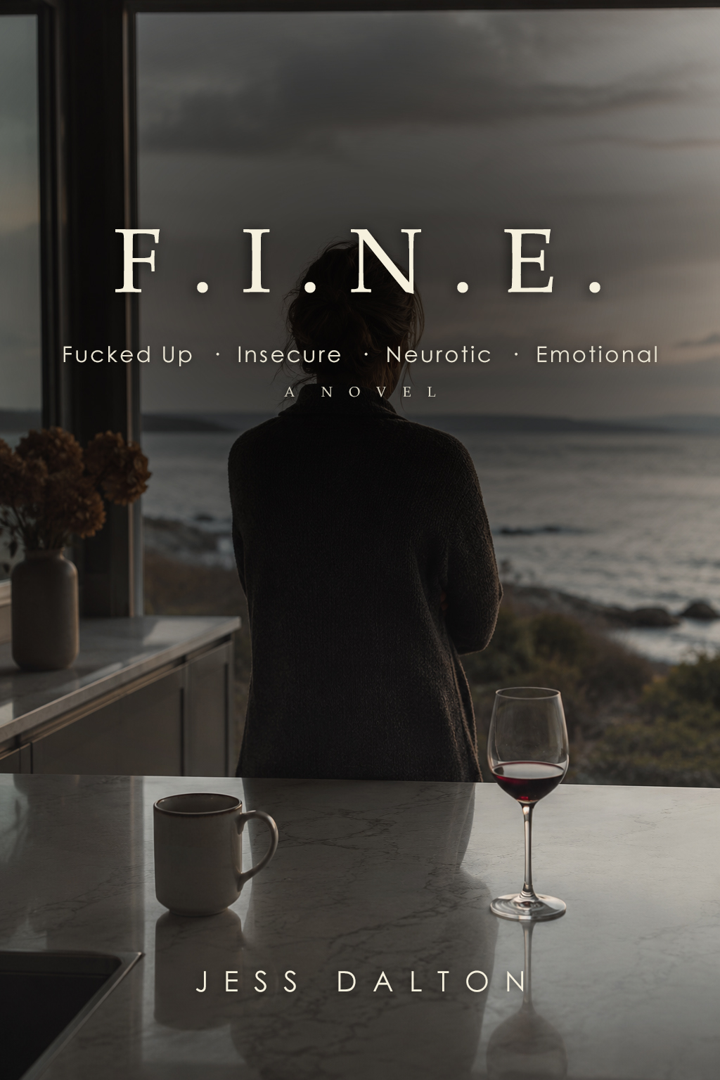 F.I.N.E.: Fucked Up · Insecure · Neurotic · Emotional
