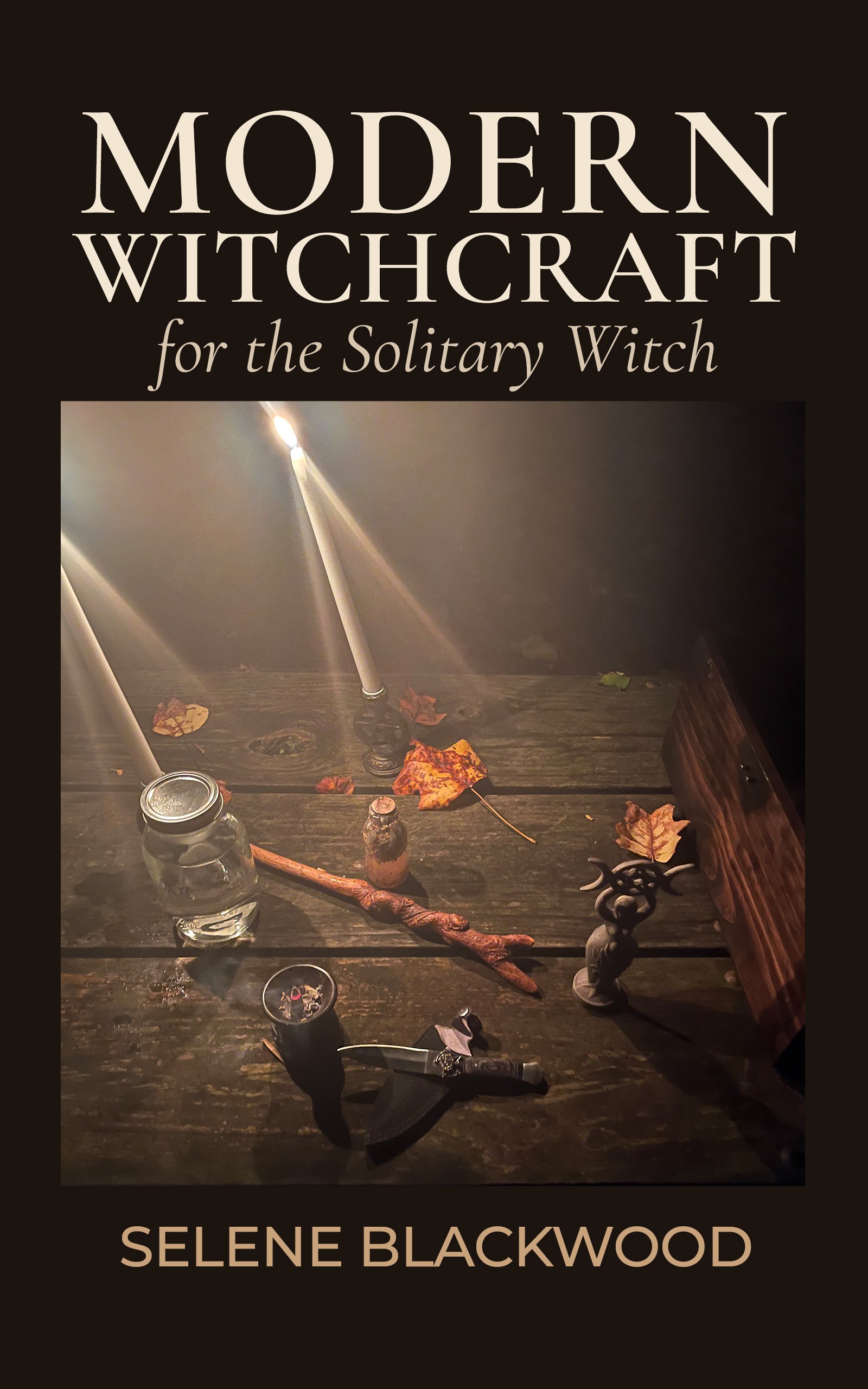 Modern Witchcraft for the Solitary Witch